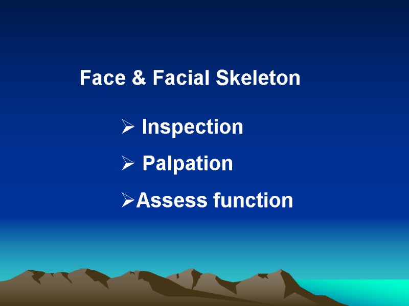 Face & Facial Skeleton   Inspection  Palpation Assess function